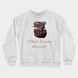 I Steal Marine Animals Crewneck Sweatshirt